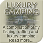 Luxury Camping at Fly Fishing